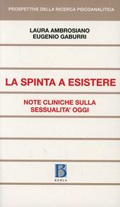 La Spinta a esistere. Note cliniche sulla sessualità oggi