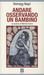 Andare osservando un bambino. La lezione di Martha Harris