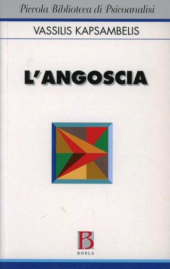 L' angoscia - Vassilis Kapsambelis - Libro Borla 2009, Piccola biblioteca di psicoanalisi | Libraccio.it