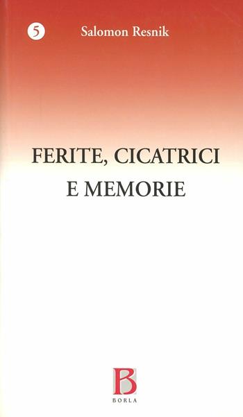 Ferite, cicatrici e memorie. I precursori dello spazio e del tempo - Salomon Resnik - Libro Borla 2009, Psicoanalisi tra memoria e futuro | Libraccio.it