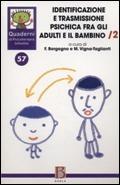 Quaderni di psicoterapia infantile. Vol. 57: Identificazione e trasmissione psichica per gli adulti e il bambino.  - Libro Borla 2009, Quaderni di psicoterapia infantile | Libraccio.it