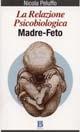 La relazione psicobiologica madre-feto - Nicola Peluffo - Libro Borla 2010 | Libraccio.it