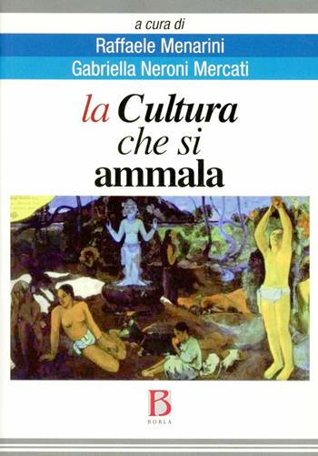 La cultura che si ammala. Guida ad una classificazione delle sindromi etniche - Raffaele Menarini, Gabriella Neroni Mercati - Libro Borla 2010 | Libraccio.it