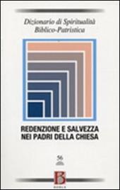 Dizionario di spiritualità biblico-patristica. Vol. 56: Redenzione e salvezza nei Padri della Chiesa.