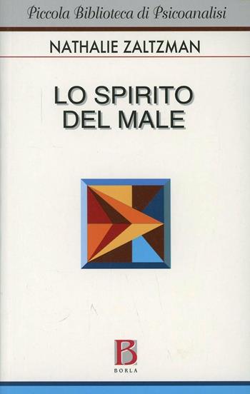 Lo spirito del male - Nathalie Zaltzman - Libro Borla 2011, Piccola biblioteca di psicoanalisi | Libraccio.it