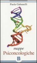 Mappe psiconcologiche. Osservazioni di clinica e di terapia in ambito istituzionale - Paola Gabanelli - Libro Borla 2011, Frontiere e radici della psicoanalisi | Libraccio.it