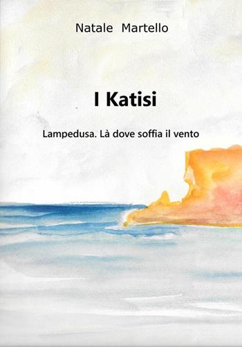 I Katisi - Nat di Lampedusa - Libro StreetLib 2017 | Libraccio.it