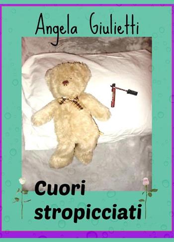 Cuori stropicciati - Angela Giulietti - Libro StreetLib 2017 | Libraccio.it