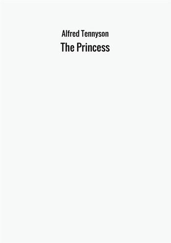 The princess - Alfred Tennyson - Libro StreetLib 2017 | Libraccio.it