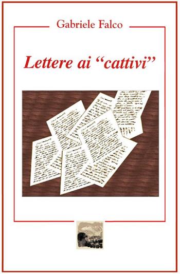 Lettere ai «cattivi» - Gabriele Falco - Libro StreetLib 2017 | Libraccio.it