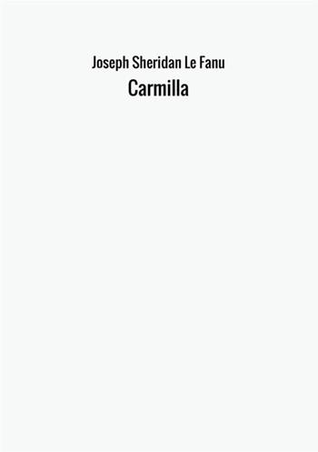 Carmilla - Joseph Sheridan Le Fanu - Libro StreetLib 2017 | Libraccio.it