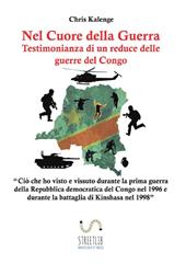 Nel cuore della guerra: testimonianza di un reduce delle guerre del Congo