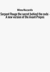 Serpent Rouge the secret behind the code. A new version of the Avant-Propos