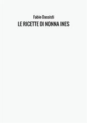 Le ricette di nonna Ines. Ediz. illustrata