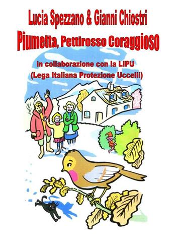 Piumetta, pettirosso coraggioso - Lucia Spezzano, Gianni Chiostri - Libro StreetLib 2017 | Libraccio.it