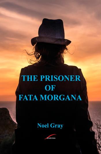 The prisoner of Fata Morgana - Noël Gray - Libro StreetLib 2017 | Libraccio.it