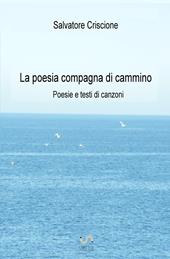 La poesia compagna di cammino. Poesie e testi di canzoni