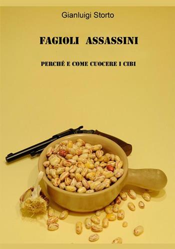 Fagioli assassini - Gianluigi Storto - Libro StreetLib 2017 | Libraccio.it