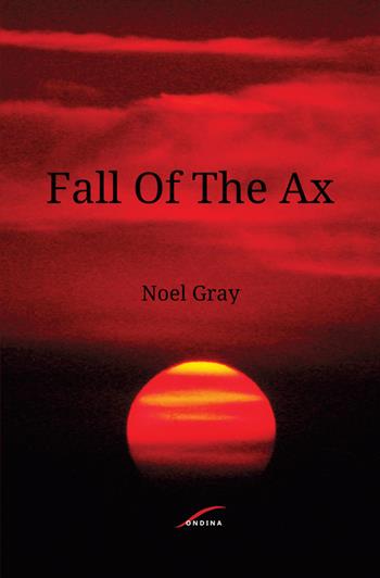 Fall of the ax - Noël Gray - Libro StreetLib 2017 | Libraccio.it