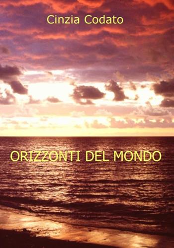 Orizzonti del mondo - Cinzia Codato - Libro StreetLib 2017 | Libraccio.it