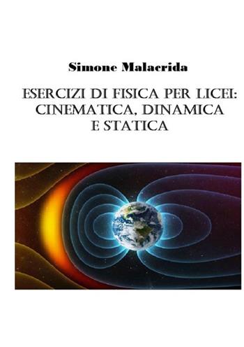 Esercizi di fisica per licei: cinematica, dinamica e statica - Simone Malacrida - Libro StreetLib 2017 | Libraccio.it