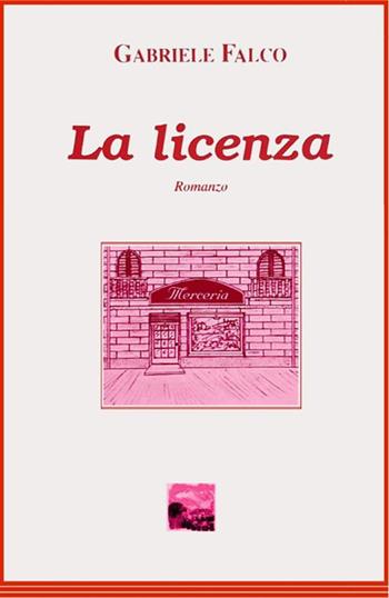 La licenza - Gabriele Falco - Libro StreetLib 2017 | Libraccio.it
