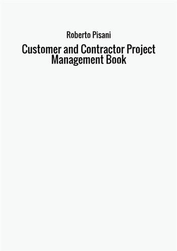 Customer and contractor project management book - Roberto Pisani - Libro StreetLib 2017 | Libraccio.it