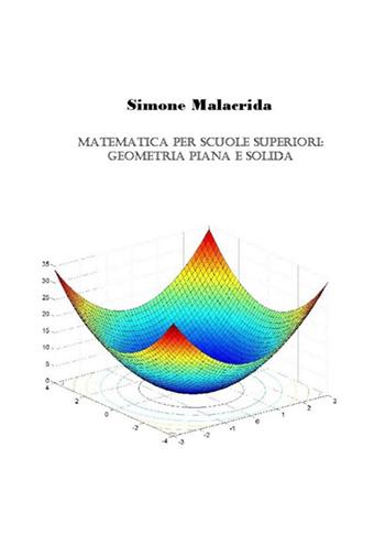Matematica: geometria piana e solida - Simone Malacrida - Libro StreetLib 2017 | Libraccio.it