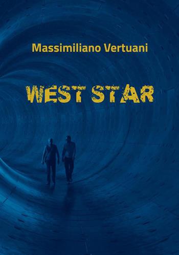 West Star - Massimiliano Vertuani - Libro StreetLib 2017 | Libraccio.it