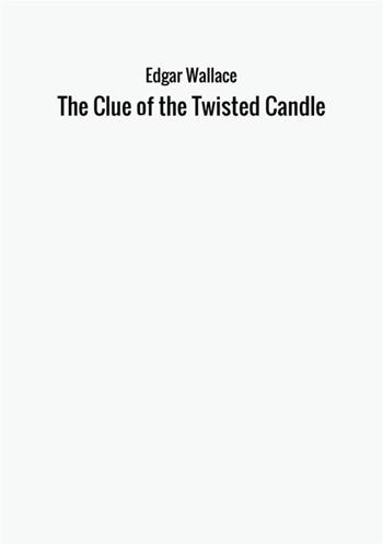 The clue of the twisted candle - Edgar Wallace - Libro StreetLib 2017 | Libraccio.it