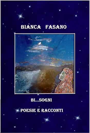 «Bi... sogni» - Bianca Fasano - Libro StreetLib 2017 | Libraccio.it