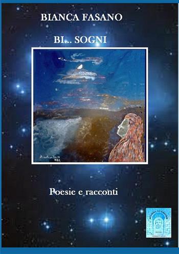 «Bi... sogni» - Bianca Fasano - Libro StreetLib 2017 | Libraccio.it