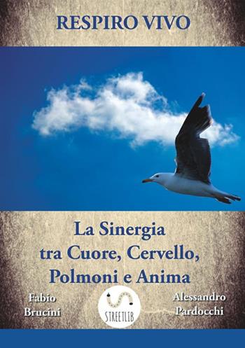 Respiro vivo - Fabio Brucini, Alessandro Pardocchi - Libro StreetLib 2017 | Libraccio.it