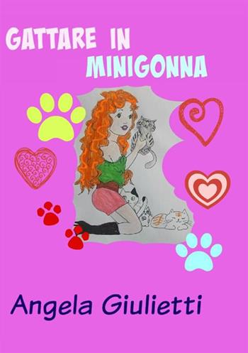 Gattare in minigonna - Angela Giulietti - Libro StreetLib 2017 | Libraccio.it