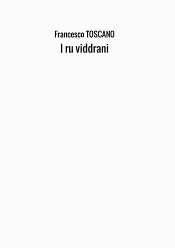 I ru viddrani - Francesco Toscano - Libro StreetLib 2017 | Libraccio.it