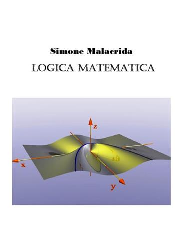 Logica matematica - Simone Malacrida - Libro StreetLib 2017 | Libraccio.it