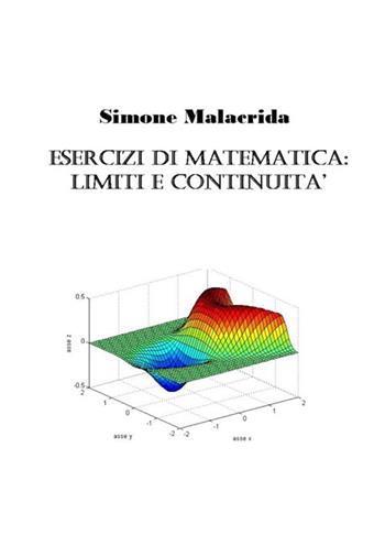 Esercizi di matematica: limiti e continuità - Simone Malacrida - Libro StreetLib 2017 | Libraccio.it