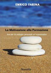 La motivazione alla formazione - leva per lo sviluppo personale ed organizzativo