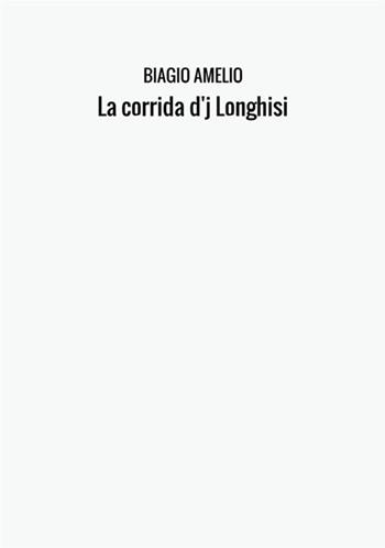 La corrida d'j Longhisi - Biagio Amelio - Libro StreetLib 2017 | Libraccio.it