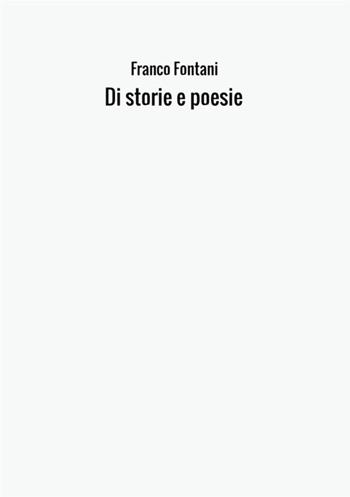 Di storie e poesie - Franco Fontani - Libro StreetLib 2017 | Libraccio.it