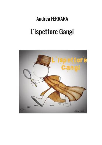 L'ispettore Gangi - Andrea Ferrara - Libro StreetLib 2017 | Libraccio.it