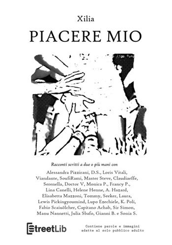 Piacere mio - Xilia - Libro StreetLib 2021 | Libraccio.it