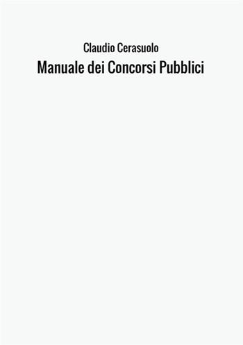 Manuale dei concorsi pubblici - Claudio Cerasuolo - Libro StreetLib 2017 | Libraccio.it