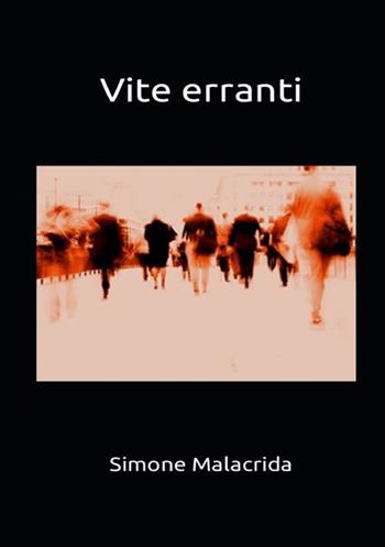 Vite erranti - Simone Malacrida - Libro StreetLib 2017 | Libraccio.it
