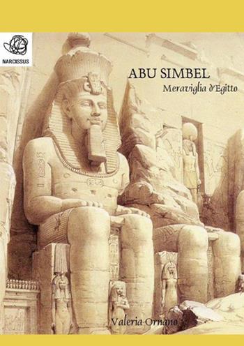 Abu Simbel. Meraviglia d'Egitto - Valeria Ornano - Libro StreetLib 2017 | Libraccio.it