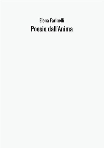 Poesie dall'anima - Elena Farinelli - Libro StreetLib 2017 | Libraccio.it