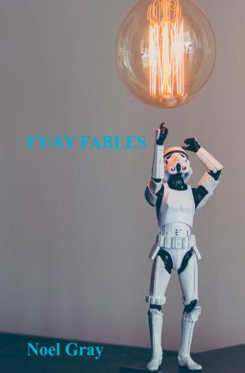 Fy-Sy fables - Noël Gray - Libro StreetLib 2017 | Libraccio.it