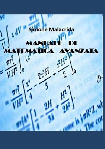 Manuale di matematica avanzata - Simone Malacrida - Libro StreetLib 2017 | Libraccio.it