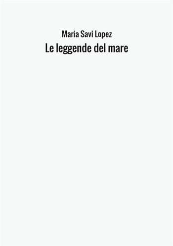 Leggende del mare - Maria Savi-Lopez - Libro StreetLib 2017 | Libraccio.it