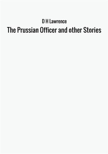 The prussian officer and other stories - D. H. Lawrence - Libro StreetLib 2017 | Libraccio.it